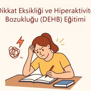 Dikkat Eksikliği ve Hiperaktivite Bozukluğu Eğitimi